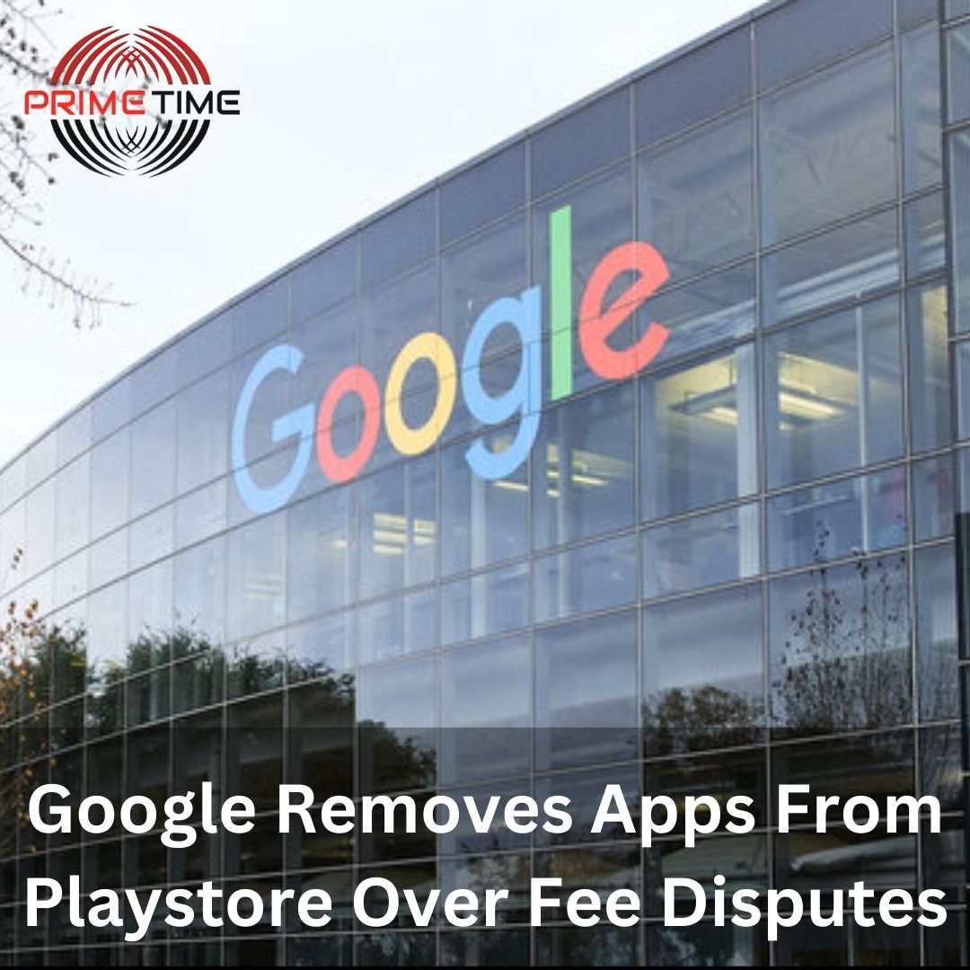 Google Removes Apps From Playstore Over Fee Dispute