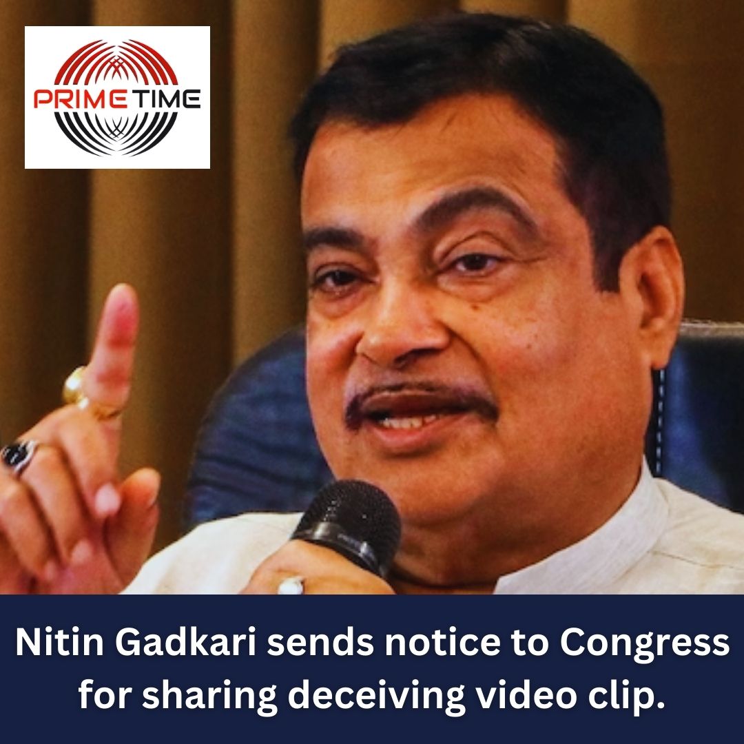 Nitin Gadkari sends notice to Congress for sharing deceiving video clip