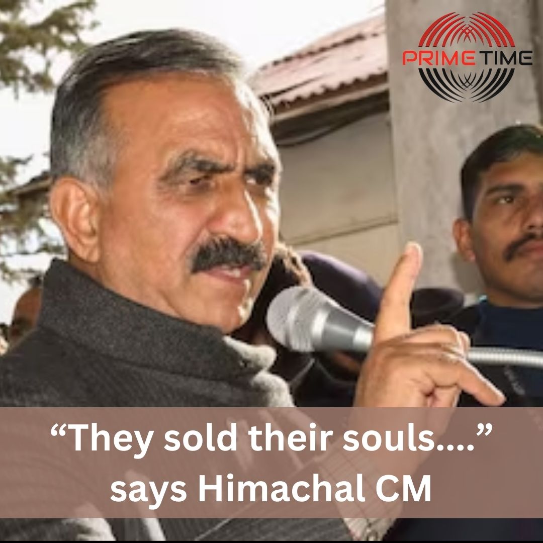 “They sold their souls…”, says Himachal CM